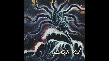 PARTICLE KID "FOREVER FRIEND"