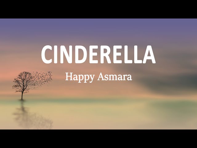 Happy Asmara - Cinderella (Lirik Lagu) class=