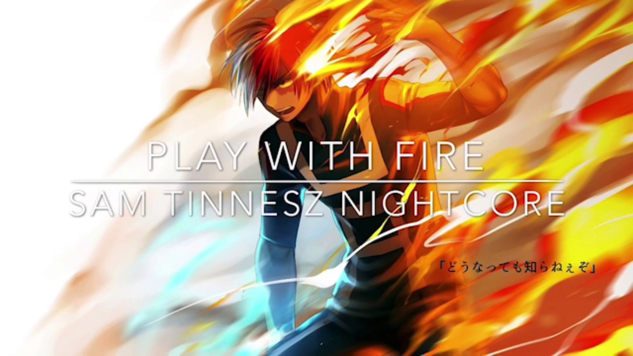 Play with fire-Sam tinnesz nightcore