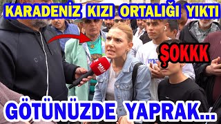 KARADENİZİN KIZI AKP'LİYİ PERT ETTİ. GÖ*TÜNÜZDE YAPRAKLA... Sokak Röpörtaj-