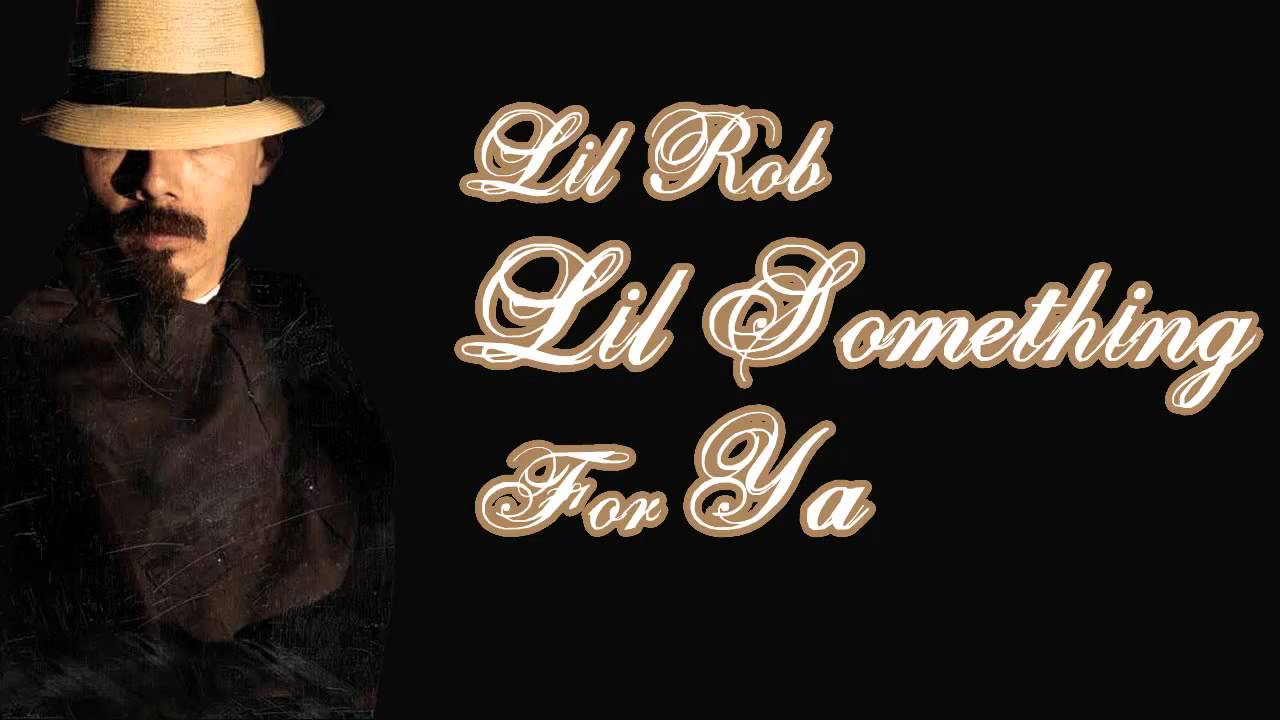 Lil Rob - Lil Something For Ya - YouTube