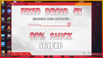 HOW TO FIX Droid4x 80% STUCK PROBLEM - YOUR GRAPHICS DRIVER IS OUTDATED PLEASE UPDATE SOLVE ERROR !