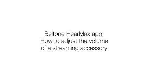 How to adjust volume on streaming accessory through Beltone HearMax app