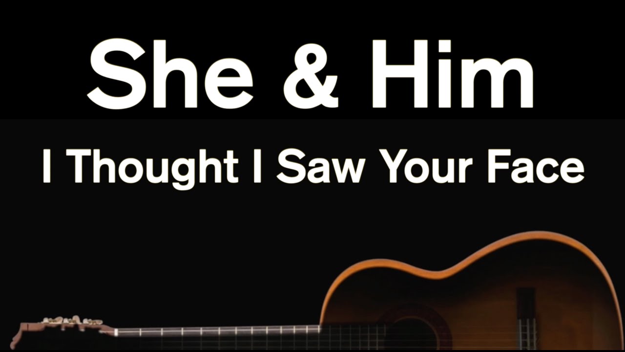 I Thought I Saw Your Face Today - She & Him (Karaoke)