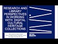 Research and library perspectives in working with digital cultural heritage collections