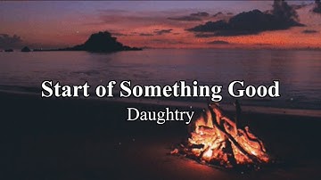 Start of Something Good Daughtry