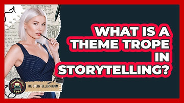 What Is A Theme Trope In Storytelling? - The Storytellers Room