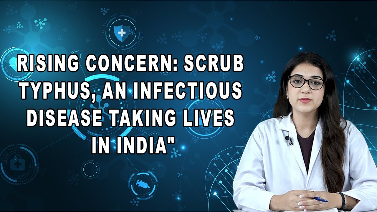 Rising Concern: Scrub Typhus, an Infectious Disease Taking Lives in India
