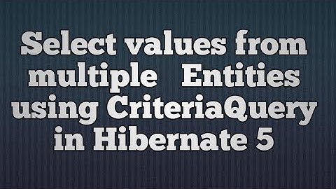 Hibernate 5:Selecting values from mutilple roots in CriteriaQuery