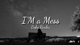 Bebe Rexha - I'M A MESS (Lyrics)