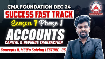 CMA Foundation ACCOUNTS Day 05 Capital & Revenue Transactions Part 1 | Success Fast Track Phase 01