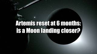 Six months after NASA's Artemis reset, how to tell if chances for a 2028 Moon landing improved