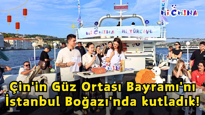 Çin'in Güz Ortası Bayramı'nı İstanbul Boğazı'nda kutladık!