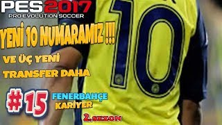 Sürpri̇z 10 Numara Transferi̇ Pes 2017 Fenerbahçe Kariyer 2.Sezon Bölüm 15