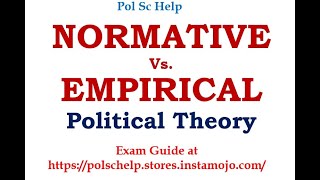 Normative vs Empirical Political Theory. How to write answer on this topic?