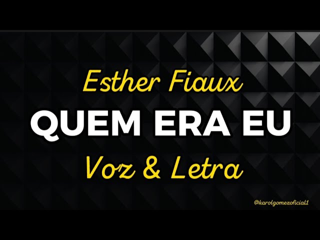 Quem Era Eu - Esther Fiaux | Voz e Letra class=