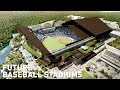 Future Baseball Stadiums