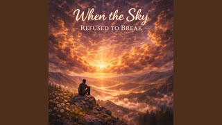 When the Sky Refused to Break