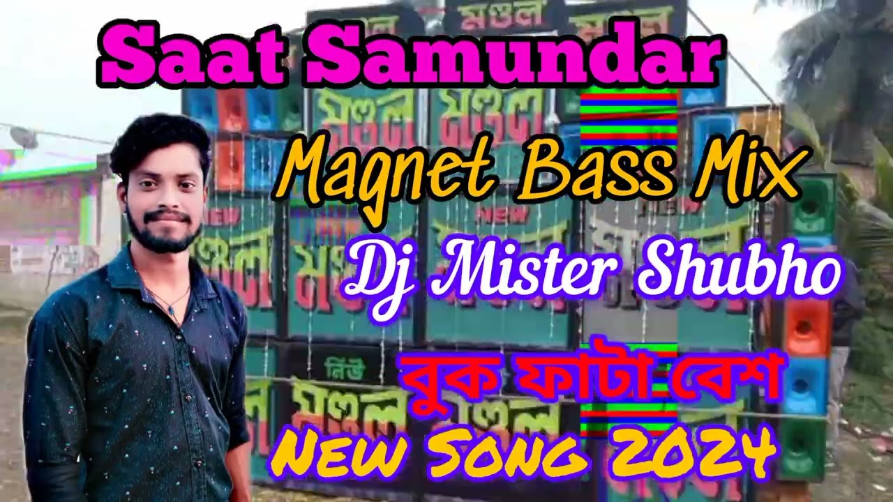 Saat Samundar || Dj Mister Shubho || Magnet Bass Mix || New Song 2024