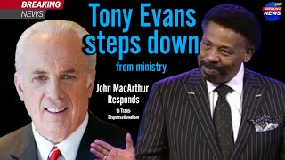 Tony Evans steps down / What did he teach?  John MacArthur responds to Trans-Dispensationalism error