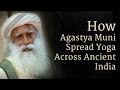How Agastya Muni Spread Yoga Across Ancient India | Sadhguru