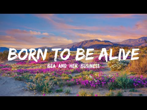 Bea and her Business - Born To Be Alive (Lyrics)