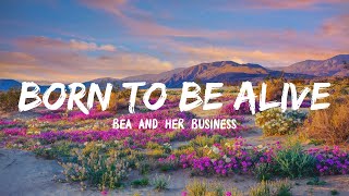 Bea and her Business - Born To Be Alive (Lyrics) Resimi