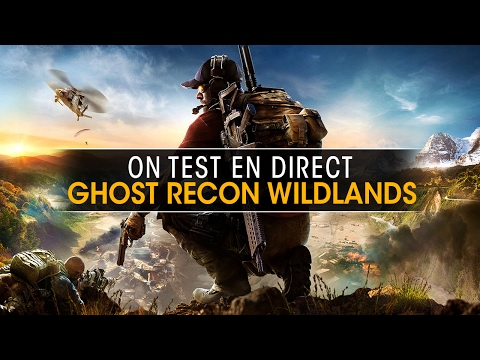 ON TEST LA BETA DE GHOST RECON WILDLANDS ! - ON TEST LA BETA DE GHOST RECON WILDLANDS !