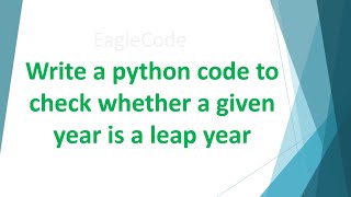 Write A Python Code To Check Whether A Given Year Is A Leap Year
