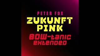 Peter Fox - Zukunft Pink (BOW-tanic DJ Extended)