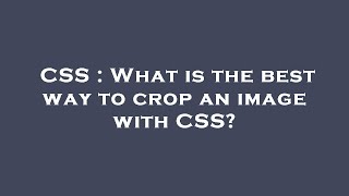 CSS : What is the best way to crop an image with CSS