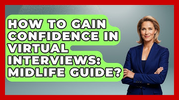 How To Gain Confidence In Virtual Interviews: Midlife Guide? - Midlife Reset Coach