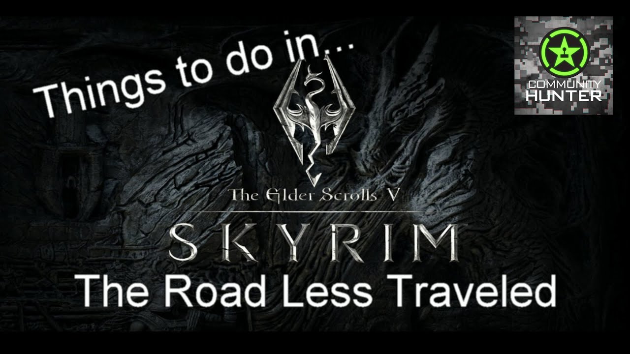 The Road Less Traveled Skyrim Things to do in YouTube