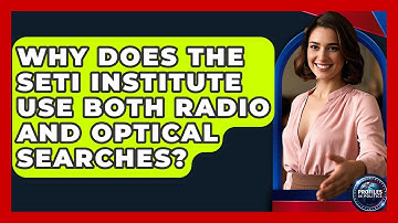 Why Does the SETI Institute Use Both Radio and Optical Searches? - Profiles in Politics