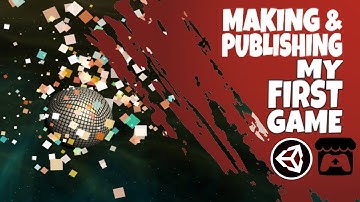 Making And Publishing My First Game | Unity Devblog