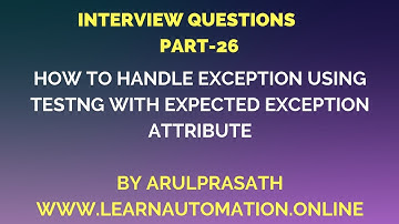 Interview Questions | PART-26 | How to handle exceptions in TestNG