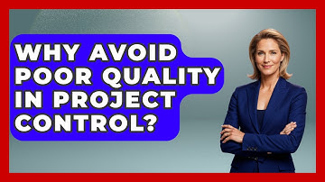 Why Avoid Poor Quality In Project Control? - The Project Manager Toolkit