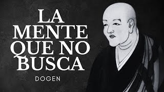 Dogen La Mente Que No Busca