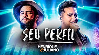 Henrique e Juliano - SEU PERFIL | DVD Manifesto Musical