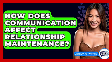 How Does Communication Affect Relationship Maintenance? - Everyday-Networking