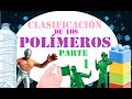 POLÍMEROS: Clasificación primera parte.