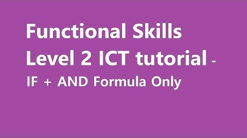 Functional Skills Level 2 ICT tutorial - IF + AND Formula Only