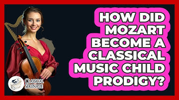 How Did Mozart Become A Classical Music Child Prodigy? - Classical Serenade