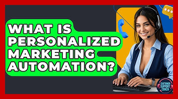 What Is Personalized Marketing Automation? - Customer Support Coach
