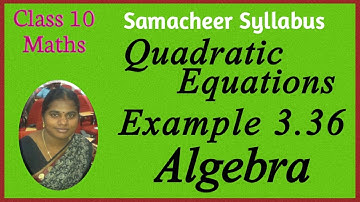 10th Maths | Chapter 3 | Algebra | Quadratic Equation | Example 3.36
