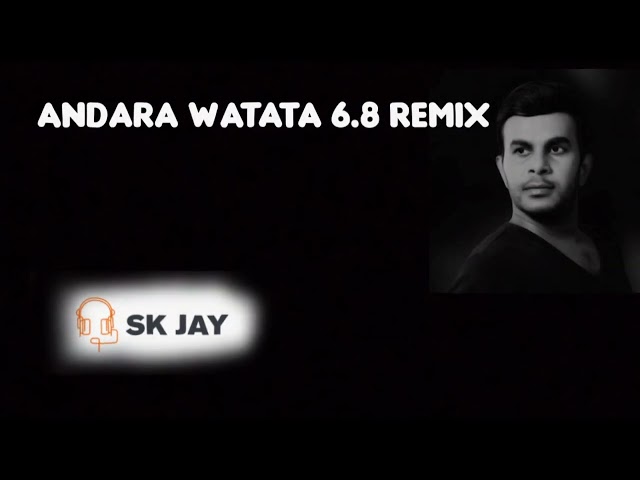 Andara Watata 6.8 Remix Sk JaY class=