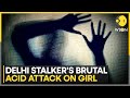 Delhi Acid Attack: 20-Year-Old Delhi Woman Attacked with Acid by Stalker | WION