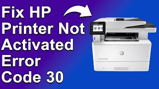 How To Fix HP Printer Not Activated Error Code 30 - Meaning, Causes, & Solutions (Instant Fix!)