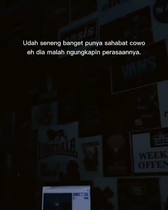 STORY WHATSAPP | ketika cewe punya sahabat cowo, tapi...