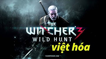HƯỚNG DẪN VIỆT HÓA THE WITCHER 3!